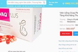 Quảng cáo thực phẩm chức năng OvaQ Plus gây hiểu nhầm như thuốc chữa bệnh