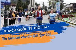 Khách quốc tế trở lại - tín hiệu vui cho du lịch Lào Cai