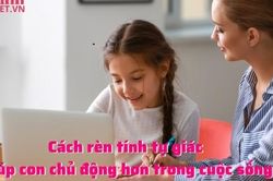 Cách rèn tính tự giác giúp con chủ động hơn trong cuộc sống