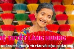 'Mệ Tuyết' bán Hương xứ Huế và câu chuyện giúp bệnh nhân ung thư khiến nhiều người cảm phục