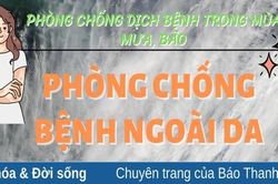 Phòng, chống bệnh ngoài da trong mùa mưa, bão, lũ