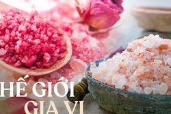 Muối - Gia vị thổi sự sống vào mọi món ăn