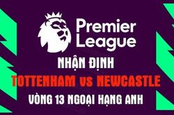 Nhận định trận đấu giữa Tottenham vs Newcastle, 22h30 ngày 23/10 - vòng 13 Ngoại hạng Anh