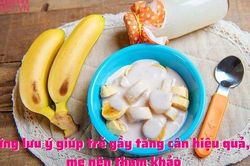 Những cách giúp trẻ gầy tăng cân hiệu quả, bố mẹ nên tham khảo