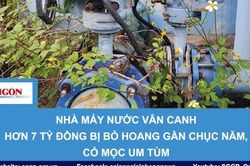 Nhà máy nước Vân Canh hơn 7 tỷ đồng bị bỏ hoang gần chục năm, cỏ mọc um tùm