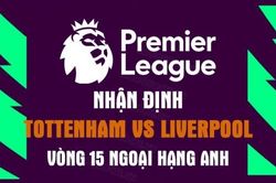 Nhận định trận đấu giữa Tottenham vs Liverpool, 23h30 ngày 6/11 - vòng 15 Ngoại hạng Anh