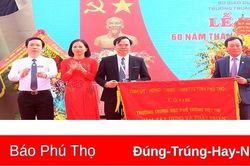 Trường THPT Việt Trì: Kỷ niệm 60 năm thành lập