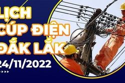 Lịch cúp điện hôm nay tại Đắk Lắk ngày 24/11/2022