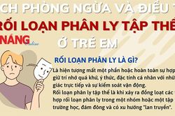 Cách phòng ngừa và điều trị rối loạn phân ly tập thể ở trẻ em