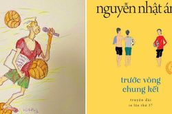 Nghệ sĩ với World Cup: 'Trước vòng chung kết' với Nguyễn Nhật Ánh