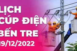 Lịch cúp điện hôm nay tại Bến Tre ngày 19/12/2022