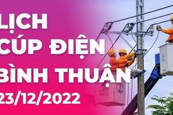 Lịch cúp điện hôm nay tại Bình Thuận ngày 23/12/2022