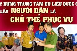 Xây dựng trung tâm dữ liệu quốc gia, lấy người dân là chủ thể phục vụ