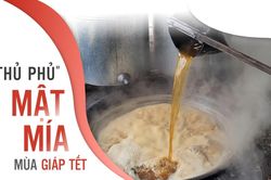 'Thủ phủ' mật mía mùa giáp tết