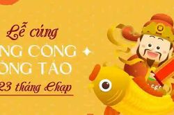 Cúng ông Công ông Táo 2023: Ngày giờ đẹp nhất để cúng ông Công ông Táo