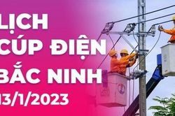 Lịch cúp điện hôm nay tại Bắc Ninh ngày 13/1/2023