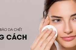 Cách tẩy tế bào chết đúng cách, không tổn thương da