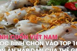 Bánh cuốn Việt Nam vào top 10 món ăn hấp dẫn của thế giới