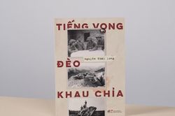 Cuộc chiến biên giới phía Bắc và những kí ức vọng về từ đèo Khau Chỉa