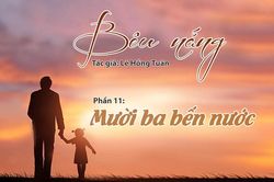 Tạp văn: Bêu nắng (Lê Hồng Tuân)- Phần 11: Mười ba bến nước
