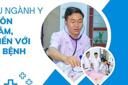 'Đã yêu ngành Y thì luôn tận tâm với người bệnh'