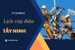 Lịch cúp điện hôm nay 17/2/2023 tại Tây Ninh