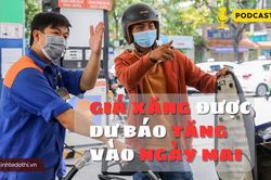 Podcast 20/2: Giá xăng được dự báo tăng vào ngày mai