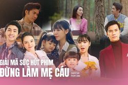 Giải mã sức hút phim Đừng Làm Mẹ Cáu