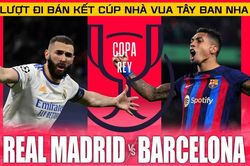 Nhận định, soi kèo Real Madrid vs Barcelona (3h00, 3/3), cúp nhà Vua vòng bán kết
