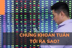 Chứng khoán tuần tới đi lùi?