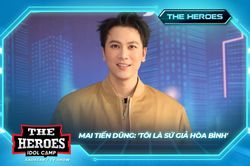 Ngồi ghế giám khảo The Heroes, Mai Tiến Dũng: 'Tôi là sứ giả hòa bình'
