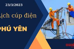 Lịch cúp điện hôm nay tại Phú Yên ngày 23/03/2023