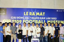 Ra mắt giải bóng đá 7 người Đắk Lắk 2023 - Cúp 2109 Football Museum