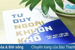 'Tư duy ngoài khuôn khổ': Một định nghĩa mới về lãnh đạo tiến bộ