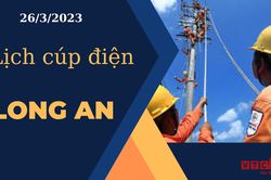 Lịch cúp điện hôm nay ngày 26/3/2023 tại Long An