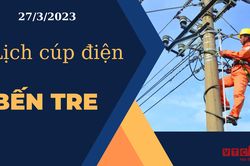 Lịch cúp điện hôm nay tại Bến Tre ngày 27/03/2023