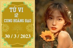 Tử vi vui 12 cung hoàng đạo ngày 30/3: Cự Giải bi quan, Nhân Mã cần học hỏi