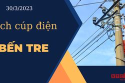 Lịch cúp điện hôm nay ngày 30/3/2023 tại Bến Tre