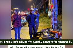 Tin nóng: Bắt nghi phạm hiếp dâm cướp tài sản đang trên đường lẩn trốn; Nữ cán bộ xã mang sổ đỏ của dân đi cầm