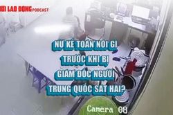 Nữ kế toán nói gì trước khi bị giám đốc người Trung Quốc sát hại?