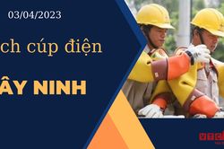 Lịch cúp điện hôm nay ngày 03/04/2023 tại Tây Ninh