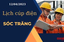 Lịch cúp điện hôm nay ngày 12/04/2023 tại Sóc Trăng