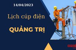 Lịch cúp điện hôm nay tại Quảng Trị ngày 14/04/2023