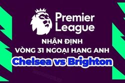Nhận định, soi kèo Chelsea vs Brighton, 21h00 ngày 15/4 - Vòng 31 Ngoại hạng Anh