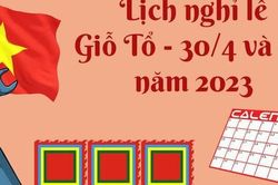 Người lao động được nghỉ mấy ngày dịp Giỗ tổ Hùng Vương, 30-4 và 1-5