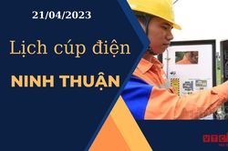 Lịch cúp điện hôm nay ngày 21/04/2023 tại Ninh Thuận