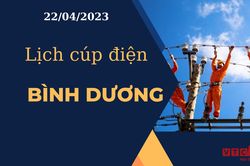 Lịch cúp điện hôm nay tại Bình Dương ngày 22/04/2023