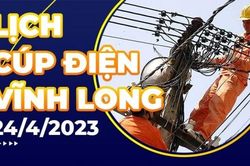 Lịch cúp điện hôm nay tại Vĩnh Long ngày 24/4/2023