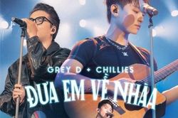 Sau loạt clip viral trên Tóp Tóp, GREY D và Chillies ra mắt ca khúc 'Đưa em về nhaà'