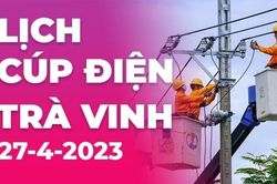 Lịch cúp điện hôm nay tại Trà Vinh ngày 27/4/2023